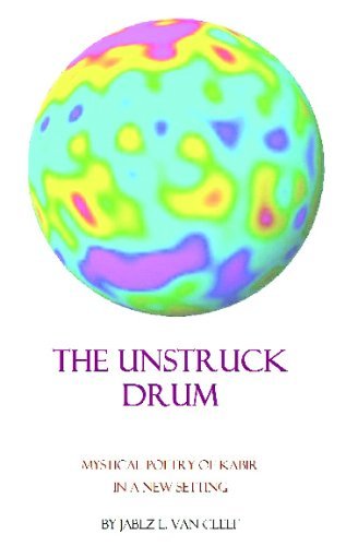The Unstruck Drum: Mystical Poetry of Kabir in a New Setting - Jabez L. Van Cleef - Książki - CreateSpace Independent Publishing Platf - 9781438218250 - 5 maja 2008