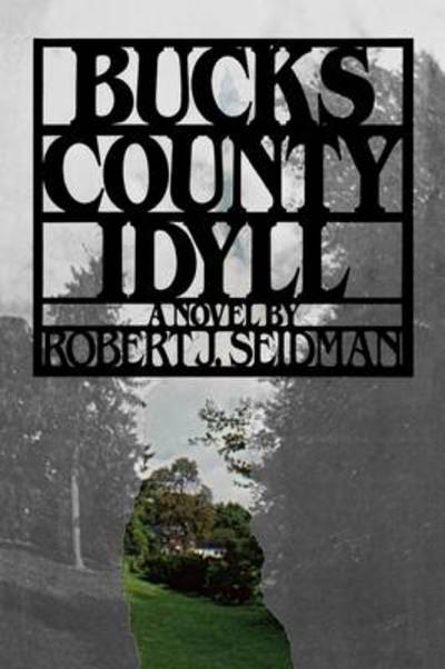 Cover for Seidman J. Robert · Bucks County Idyll (Paperback Book) (2009)