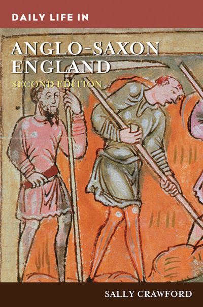 Cover for Sally Crawford · Daily Life in Anglo-Saxon England - The Greenwood Press Daily Life Through History Series (Hardcover Book) (2022)