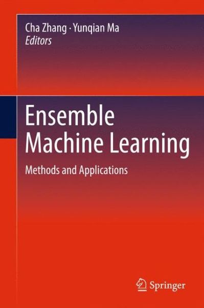 Ensemble Machine Learning: Methods and Applications - Cha Zhang - Bøger - Springer-Verlag New York Inc. - 9781441993250 - 17. februar 2012