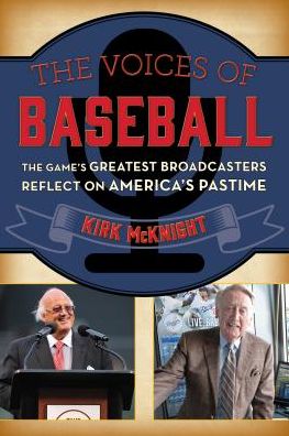 Cover for Kirk McKnight · The Voices of Baseball: The Game's Greatest Broadcasters Reflect on America's Pastime (Paperback Book) (2017)