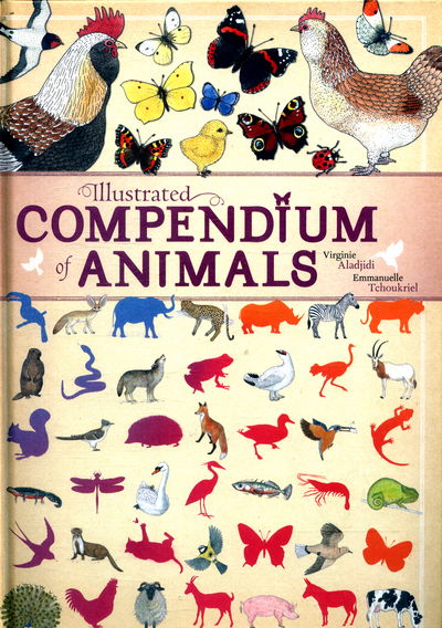 Cover for Virginie Aladjidi · Illustrated Compendium of Animals - Illustrated Compendium of (Hardcover Book) [Illustrated edition] (2016)