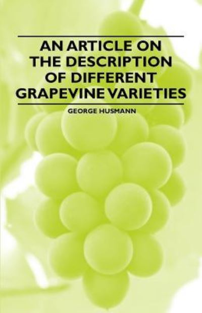 Cover for George Husmann · An Article on the Description of Different Grapevine Varieties (Taschenbuch) (2011)