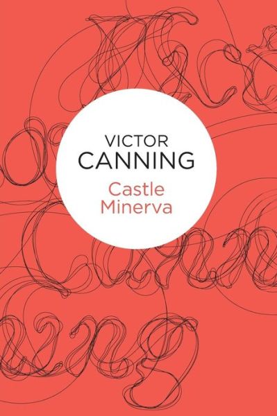 Castle Minerva - Victor Canning - Muu - Pan Macmillan - 9781447243250 - torstai 25. huhtikuuta 2013