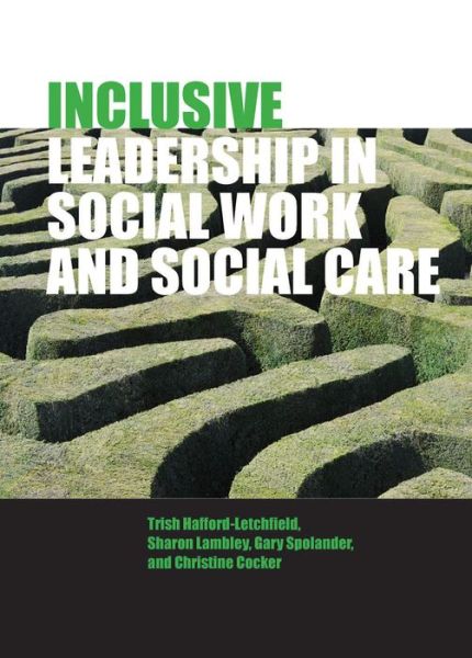 Inclusive Leadership in Social Work and Social Care - Hafford-Letchfield, Trish (University of Strathclyde) - Livros - Bristol University Press - 9781447300250 - 1 de abril de 2014