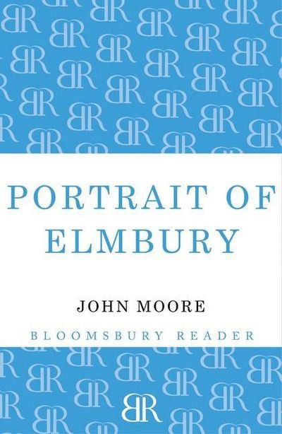 Portrait of Elmbury - John Moore - Bøger - Bloomsbury Publishing PLC - 9781448204250 - 14. august 2012