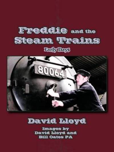 Cover for David Lloyd · Freddie and the Steam Trains: Book 1: Early Days (Pocketbok) (2010)