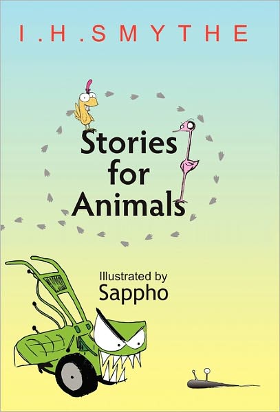 Stories for Animals - I H Smythe - Boeken - iUniverse - 9781450296250 - 14 maart 2011