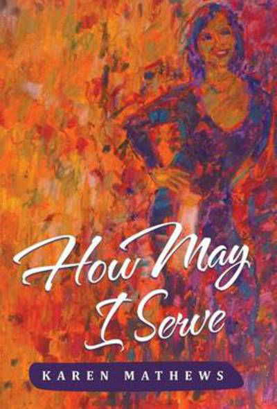 Cover for Karen Mathews · How May I Serve (Hardcover Book) (2014)