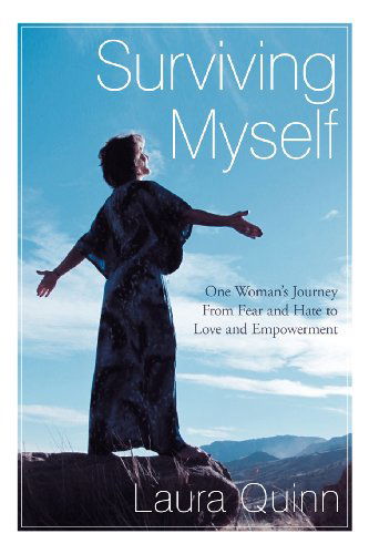 Cover for Laura Quinn · Surviving Myself: One Woman's Journey from Fear and Hate to Love and Empowerment (Paperback Book) (2012)