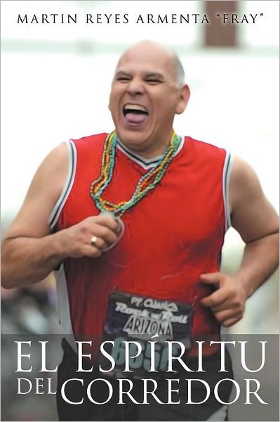 Cover for Martin Reyes Armenta ''fray'' · El Espíritu Del Corredor (Paperback Book) [Spanish edition] (2012)