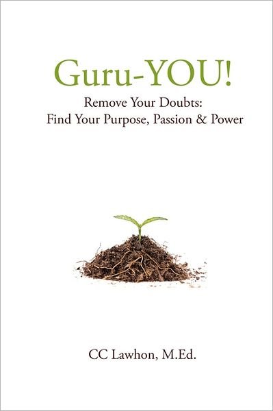 Cover for Cc Lawhon M Ed · Guru-you!: Remove Your Doubts: Find Your Purpose, Passion &amp; Power (Paperback Bog) (2011)