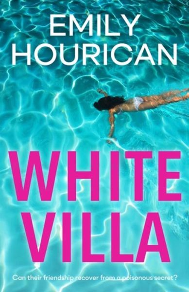 Cover for Emily Hourican · White Villa: What happens when you invite an outsider in? (Paperback Book) (2018)