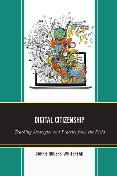 Cover for Carrie Rogers-Whitehead · Digital Citizenship: Teaching Strategies and Practice from the Field (Hardcover Book) (2019)