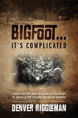 Bigfoot .... It's Complicated - Denver Riggleman - Books - Outskirts Press - 9781478751250 - October 20, 2020