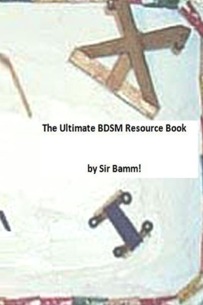 Cover for Sir Bamm · The Ultimate Bdsm Resource Book (Paperback Book) (2013)