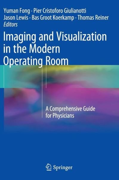 Cover for Yuman Fong · Imaging and Visualization in The Modern Operating Room: A Comprehensive Guide for Physicians (Gebundenes Buch) (2015)