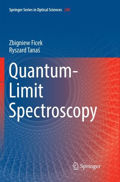 Cover for Zbigniew Ficek · Quantum-Limit Spectroscopy - Springer Series in Optical Sciences (Taschenbuch) [Softcover reprint of the original 1st ed. 2017 edition] (2018)
