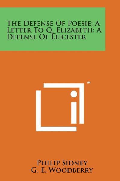 Cover for Philip Sidney · The Defense of Poesie; a Letter to Q. Elizabeth; a Defense of Leicester (Taschenbuch) (2014)