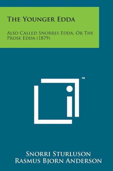 The Younger Edda: Also Called Snorres Edda, or the Prose Edda (1879) - Snorri Sturluson - Bøker - Literary Licensing, LLC - 9781498197250 - 7. august 2014