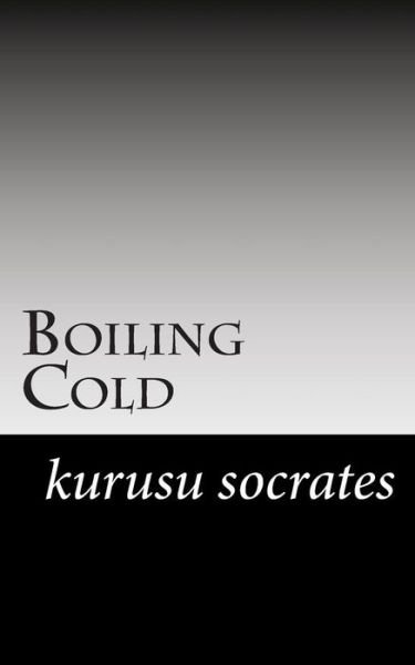 Cover for Kurusu Socrates · Boiling Cold (Paperback Bog) (2014)