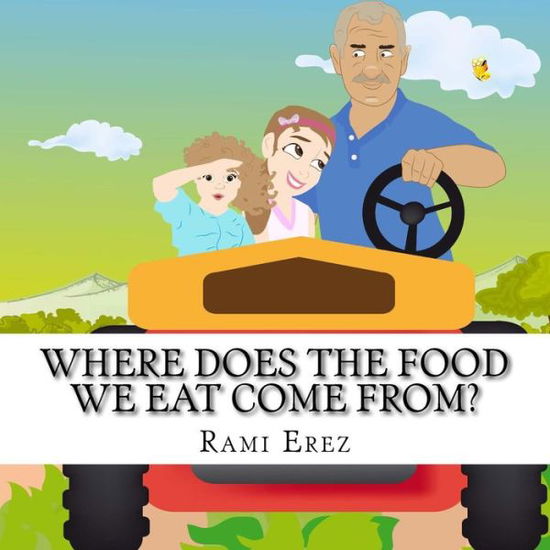 Cover for Rami Erez · Where Does the Food We Eat Come From?: Grandpa Solomon Tells His Granddaughter All About Agriculture (Paperback Book) (2014)