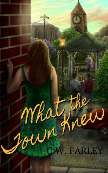 What the Town Knew - C W Farley - Books - Createspace - 9781503222250 - February 13, 2015