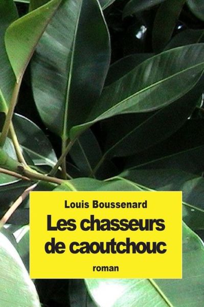 Cover for Louis Boussenard · Les Chasseurs De Caoutchouc (Paperback Book) (2015)