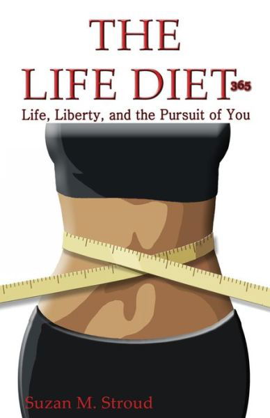 Cover for Suzan M Stroud · The Life Diet 365: Life, Liberty and the Pursuit of You (Pocketbok) (2015)