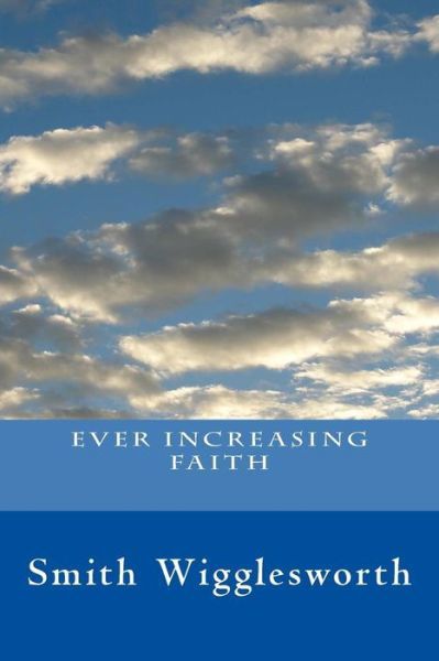Cover for Smith Wigglesworth · Ever Increasing Faith (Paperback Book) (2015)