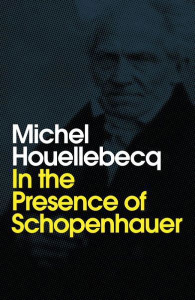 Cover for Michel Houellebecq · In the Presence of Schopenhauer (Taschenbuch) (2020)