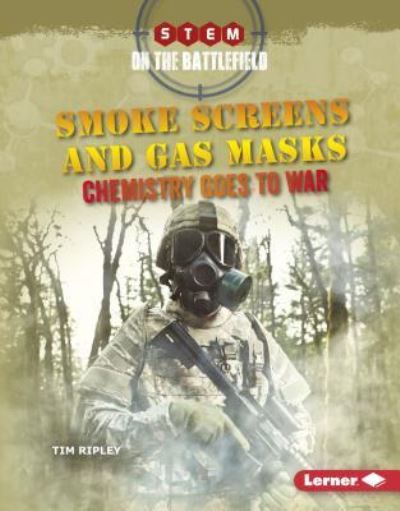 Cover for Tim Ripley · Smoke Screens and Gas Masks : Chemistry Goes to War (Hardcover Book) (2017)