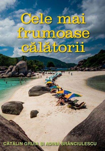 Cover for Catalin Gruia · Cele Mai Frumoase Calatorii: O Colectie Personala De Superlative (Paperback Book) (2015)