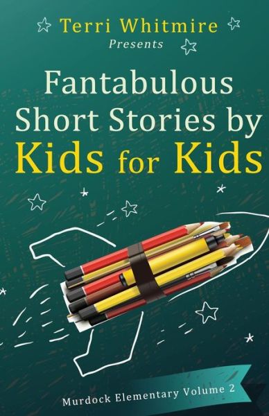 Cover for Murdock Elementary School · Fantabulous Short Stories by Kids for Kids: Murdock Elementary Volume 2 (Paperback Book) (2015)