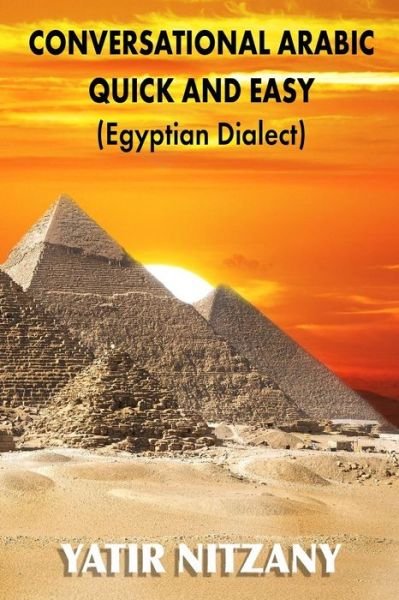 Cover for Yatir Nitzany · Conversational Arabic Quick and Easy: Egyptian Dialect, Spoken Egyptian Arabic, Colloquial Arabic of Egypt (Pocketbok) (2015)