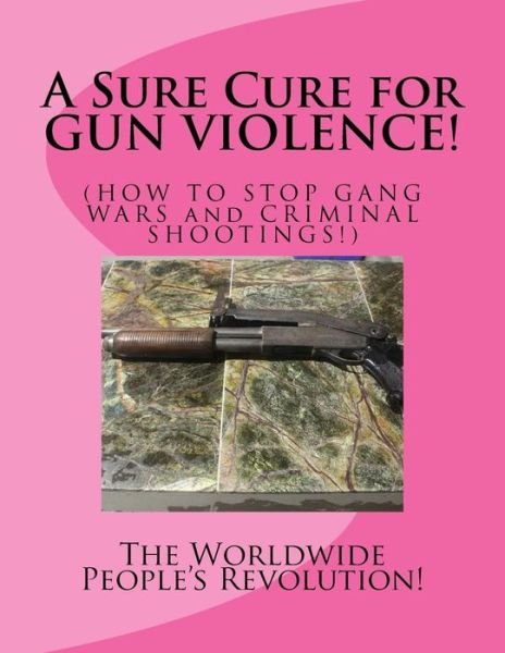 Cover for Mark Revolutionary Twain Jr · A Sure Cure for GUN VIOLENCE! (Paperback Book) (2015)