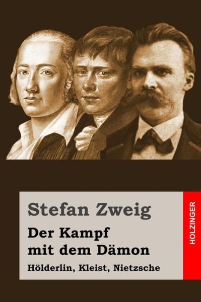 Cover for Stefan Zweig · Der Kampf Mit Dem Damon: Holderlin, Kleist, Nietzsche (Pocketbok) (2015)