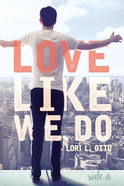 Cover for Lori L Otto · Love Like We Do (Side A) (Taschenbuch) (2015)