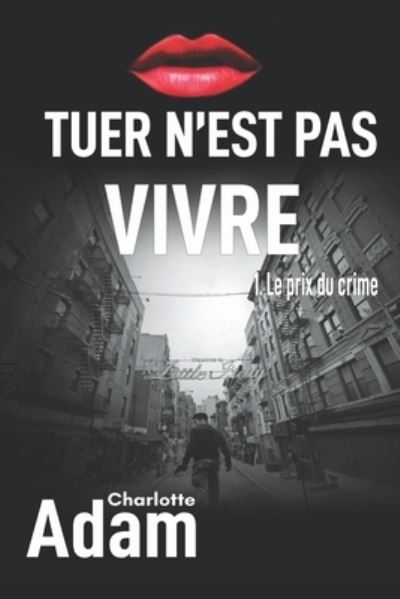 Cover for Charlotte Adam · Tuer n'est pas vivre - Tuer n'Est Pas Vivre (Paperback Book) (2017)