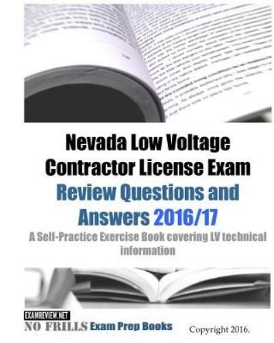 Nevada Low Voltage Contractor License Exam Review Questions and Answers 2016/17 Edition - Examreview - Boeken - Createspace Independent Publishing Platf - 9781523709250 - 29 januari 2016