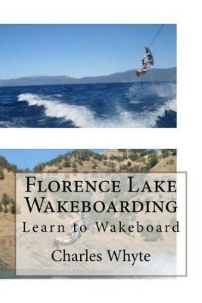 Cover for Charles Whyte · Florence Lake Wakeboarding (Paperback Book) (2016)