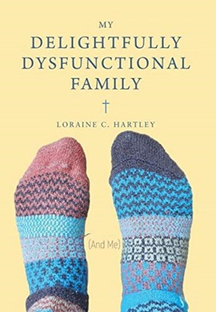 Cover for Loraine C Hartley · My Delightfully Dysfunctional Family (Hardcover Book) (2020)