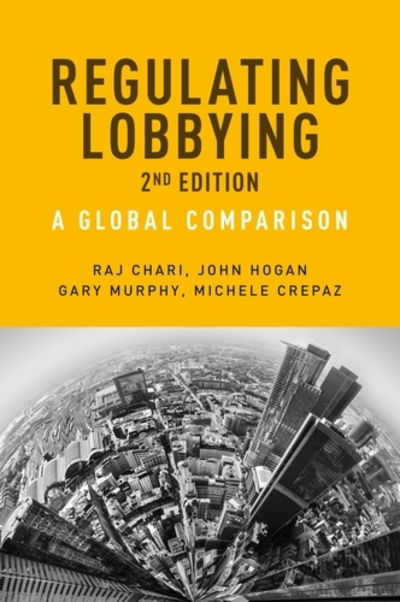 Cover for Raj Chari · Regulating Lobbying: A Global Comparison, 2nd Edition - European Politics (Paperback Book) (2019)