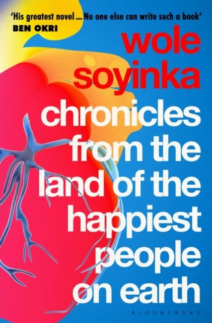 Cover for Wole Soyinka · Chronicles from the Land of the Happiest People on Earth: 'Soyinka's greatest novel' (Paperback Book) (2022)