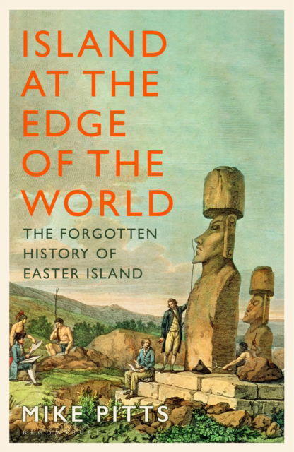 Cover for Mike Pitts · Island at the Edge of the World: The Forgotten History of Easter Island (Hardcover bog) (2025)