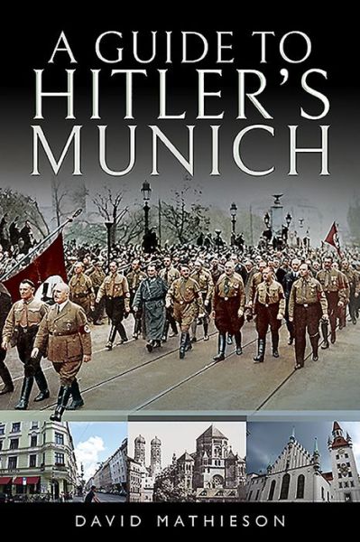 Cover for David Mathieson · A Guide to Hitler's Munich (Paperback Book) (2020)