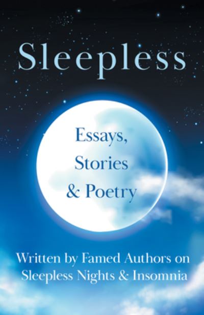 Cover for Sleepless - Essays, Stories &amp; Poetry Written by Famed Authors on Sleepless Nights &amp; Insomnia (Paperback Book) (2020)