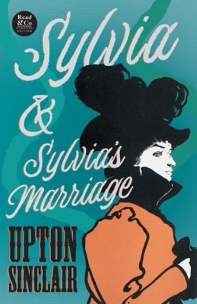 Cover for Upton Sinclair · Sylvia &amp; Sylvia's Marriage (Book) [Read &amp; Co. Classics edition] (2022)