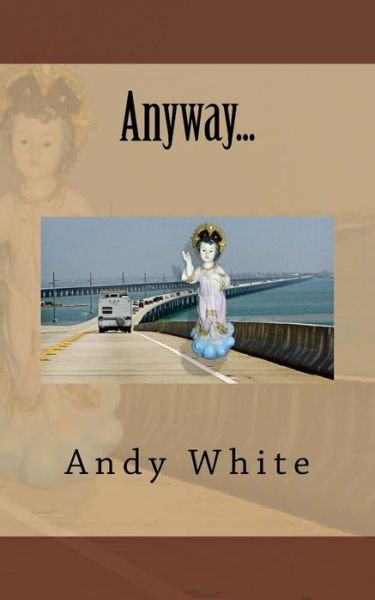 Cover for Andy White · Anyway... (Paperback Bog) (2016)