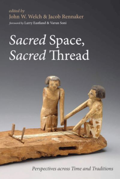 Cover for John W. Welch · Sacred Space, Sacred Thread (N/A) (2019)